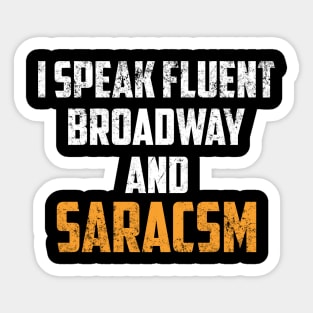 I Speak Fluent Broadway And Sarcasm Theater Gift Sarcastic Shirt , Womens Shirt , Funny Humorous T-Shirt | Sarcastic Gifts Sticker